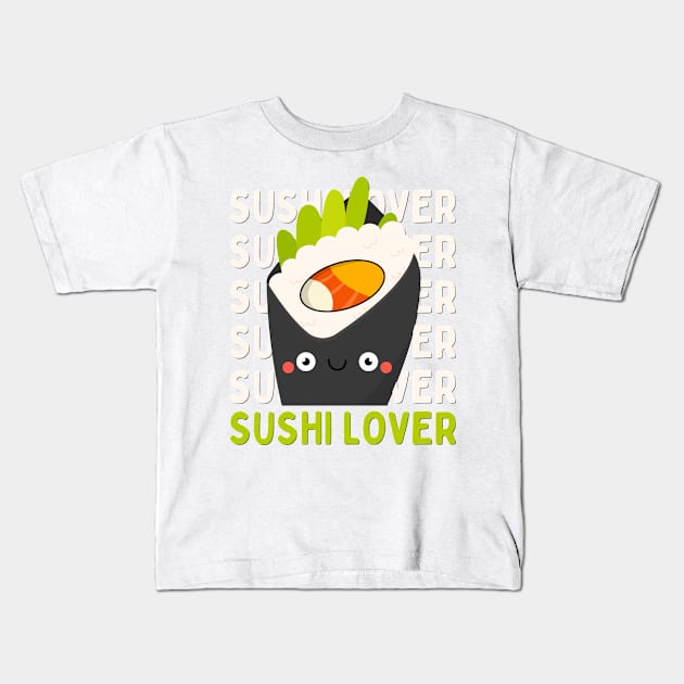 Sushi lover Cute Kawaii I love Sushi Life is better eating sushi ramen Chinese food addict Kids T-Shirt by BoogieCreates